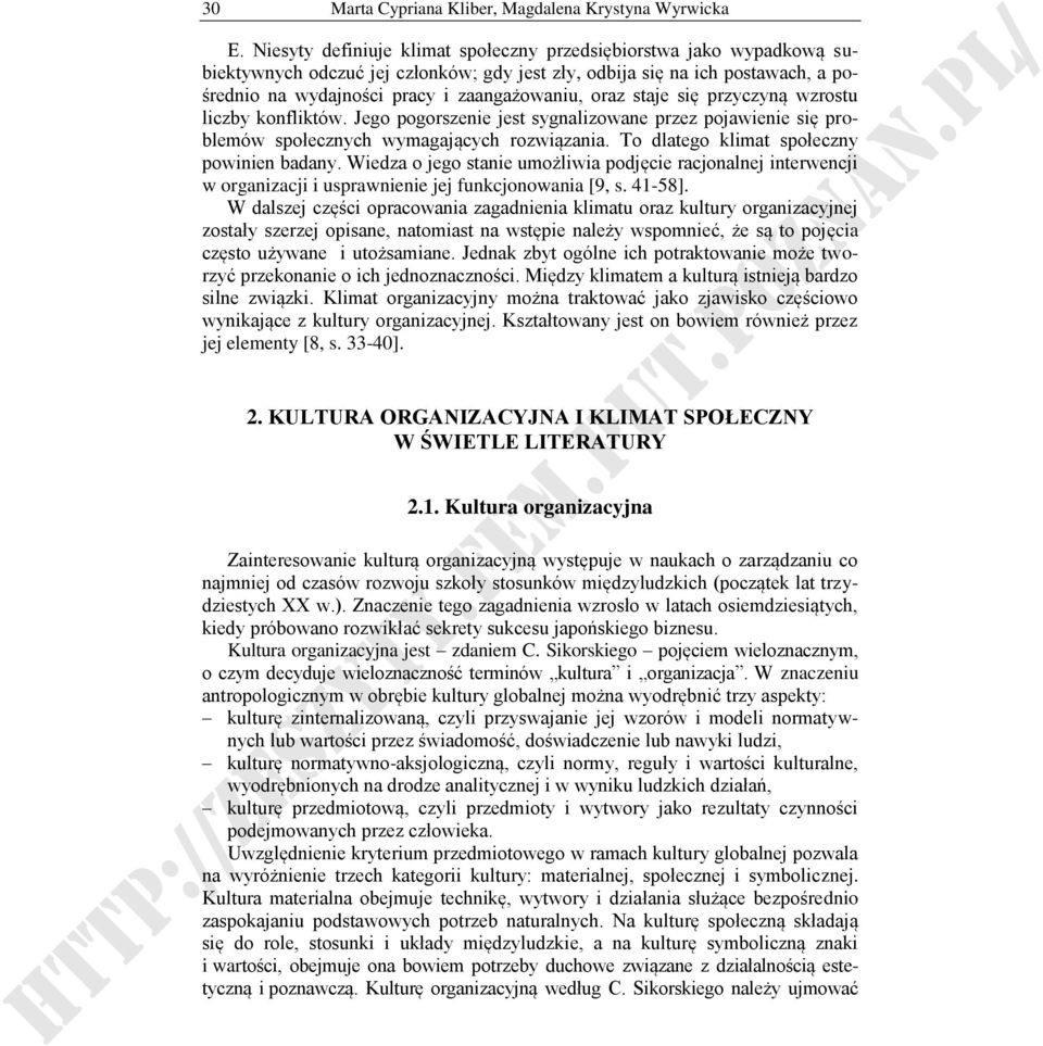 staje się przyczyną wzrostu liczby konfliktów. Jego pogorszenie jest sygnalizowane przez pojawienie się problemów społecznych wymagających rozwiązania. To dlatego klimat społeczny powinien badany.