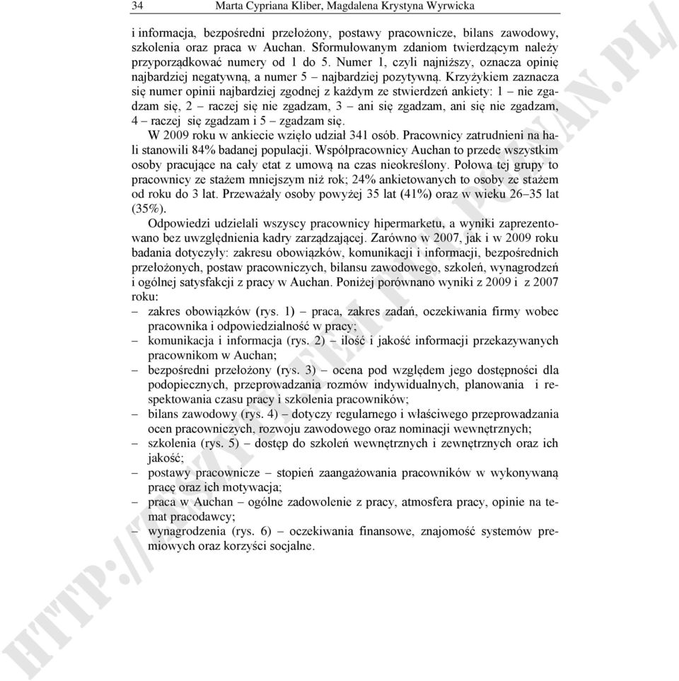 Krzyżykiem zaznacza się numer opinii najbardziej zgodnej z każdym ze stwierdzeń ankiety: 1 nie zgadzam się, 2 raczej się nie zgadzam, 3 ani się zgadzam, ani się nie zgadzam, 4 raczej się zgadzam i 5