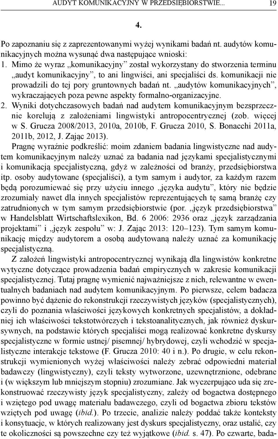 audytów komunikacyjnych, wykraczających poza pewne aspekty formalno-organizacyjne. 2.