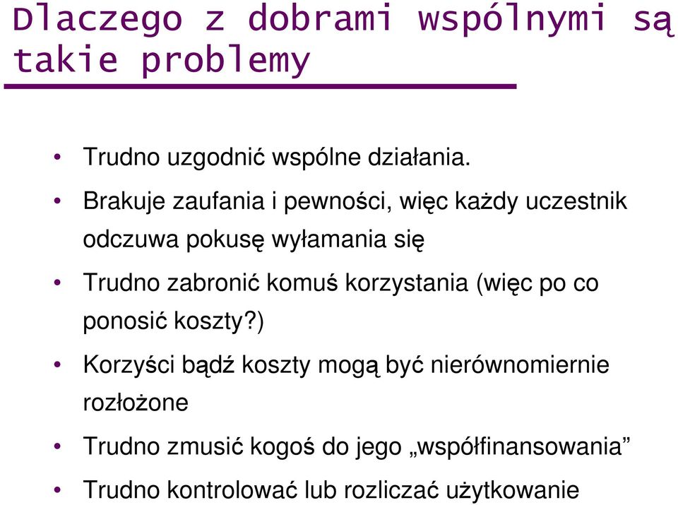 zabronić komuś korzystania (więc po co ponosić koszty?