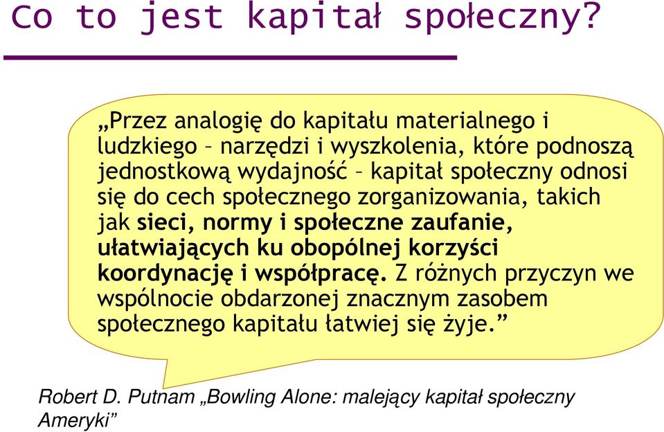 społeczny odnosi się do cech społecznego zorganizowania, takich jak sieci, normy i społeczne zaufanie, ułatwiających ku