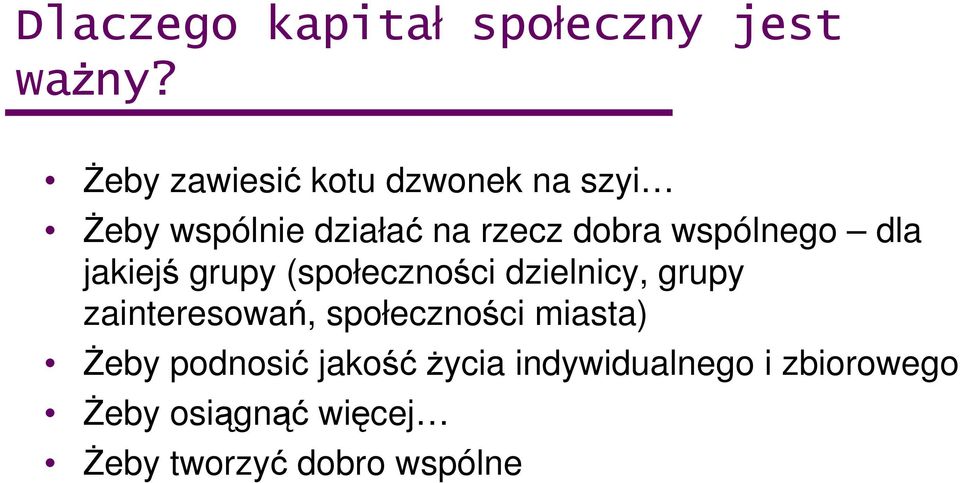 wspólnego dla jakiejś grupy (społeczności dzielnicy, grupy zainteresowań,