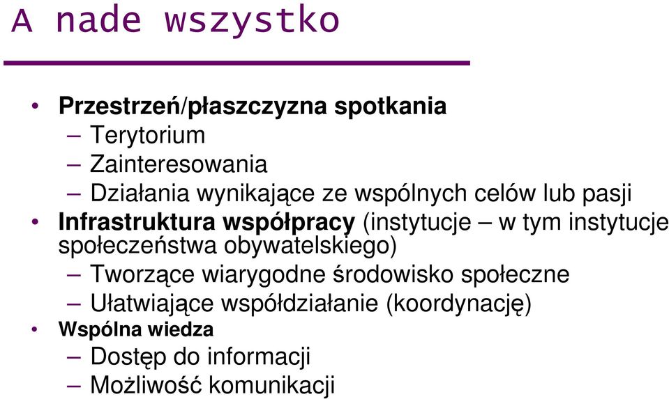 instytucje społeczeństwa obywatelskiego) Tworzące wiarygodne środowisko społeczne