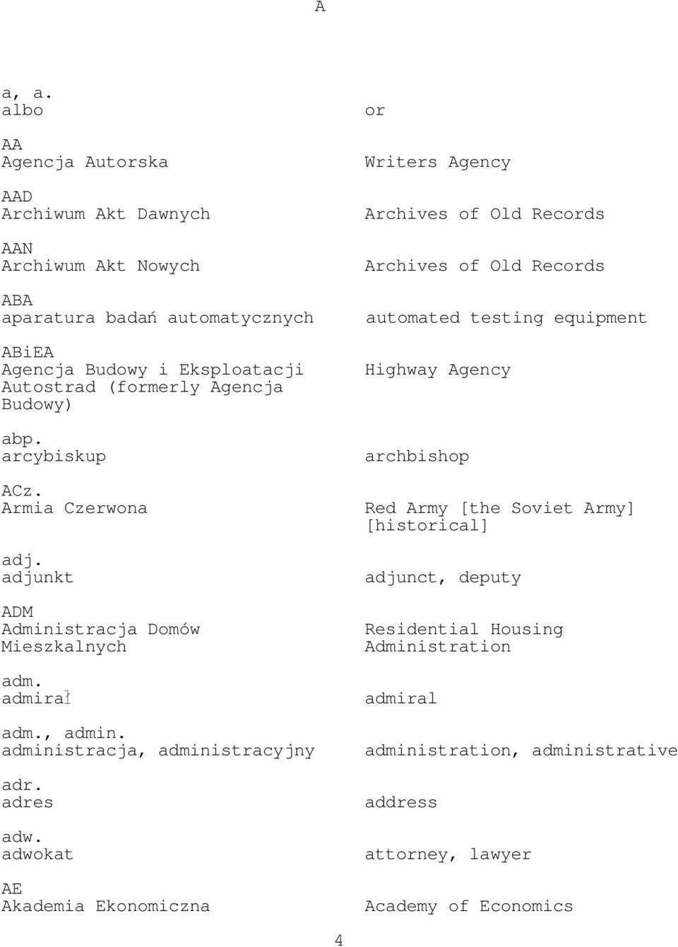 Agencja Budowy) abp. arcybiskup ACz. Armia Czerwona adj. adjunkt ADM Administracja Domów Mieszkalnych adm. admira adm., admin. administracja, administracyjny adr.