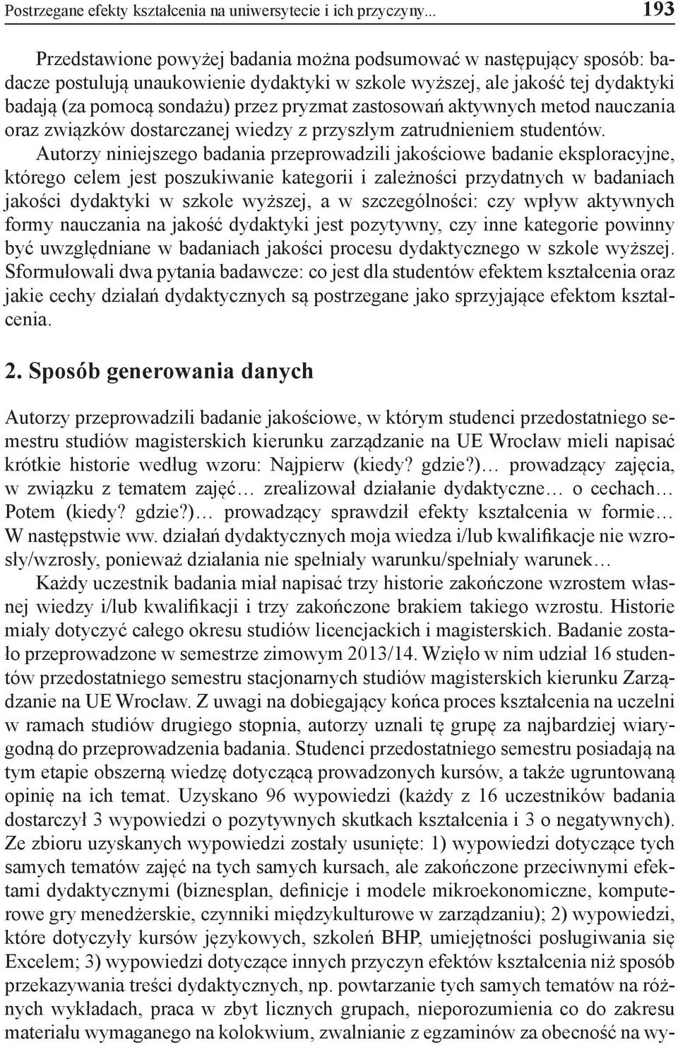 pryzmat zastosowań aktywnych metod nauczania oraz związków dostarczanej wiedzy z przyszłym zatrudnieniem studentów.