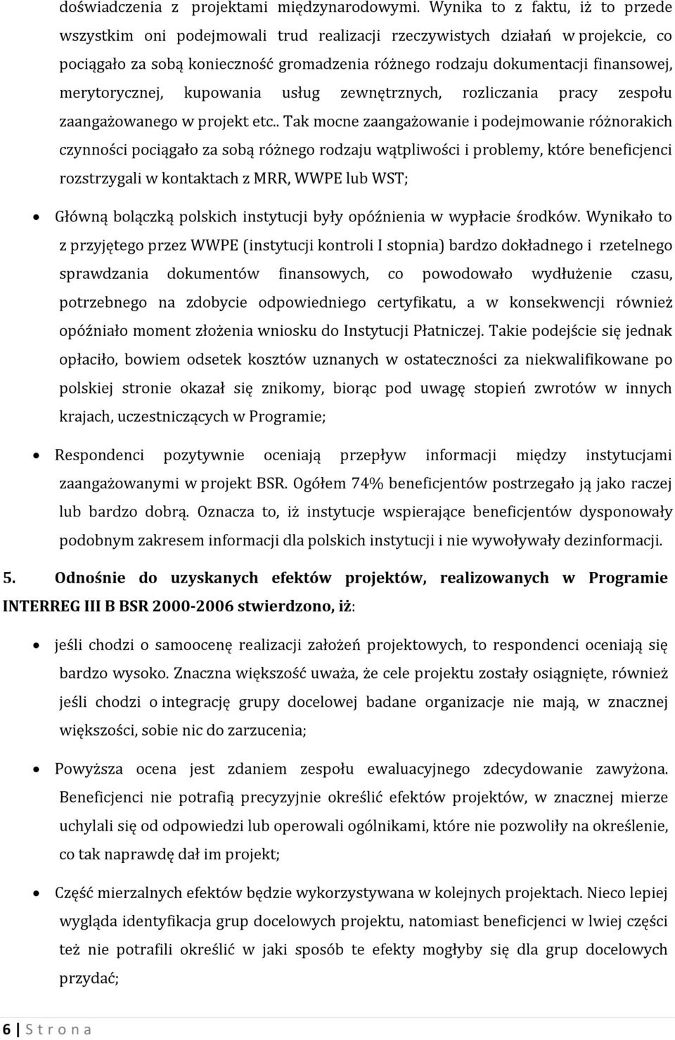 merytorycznej, kupowania usług zewnętrznych, rozliczania pracy zespołu zaangażowanego w projekt etc.