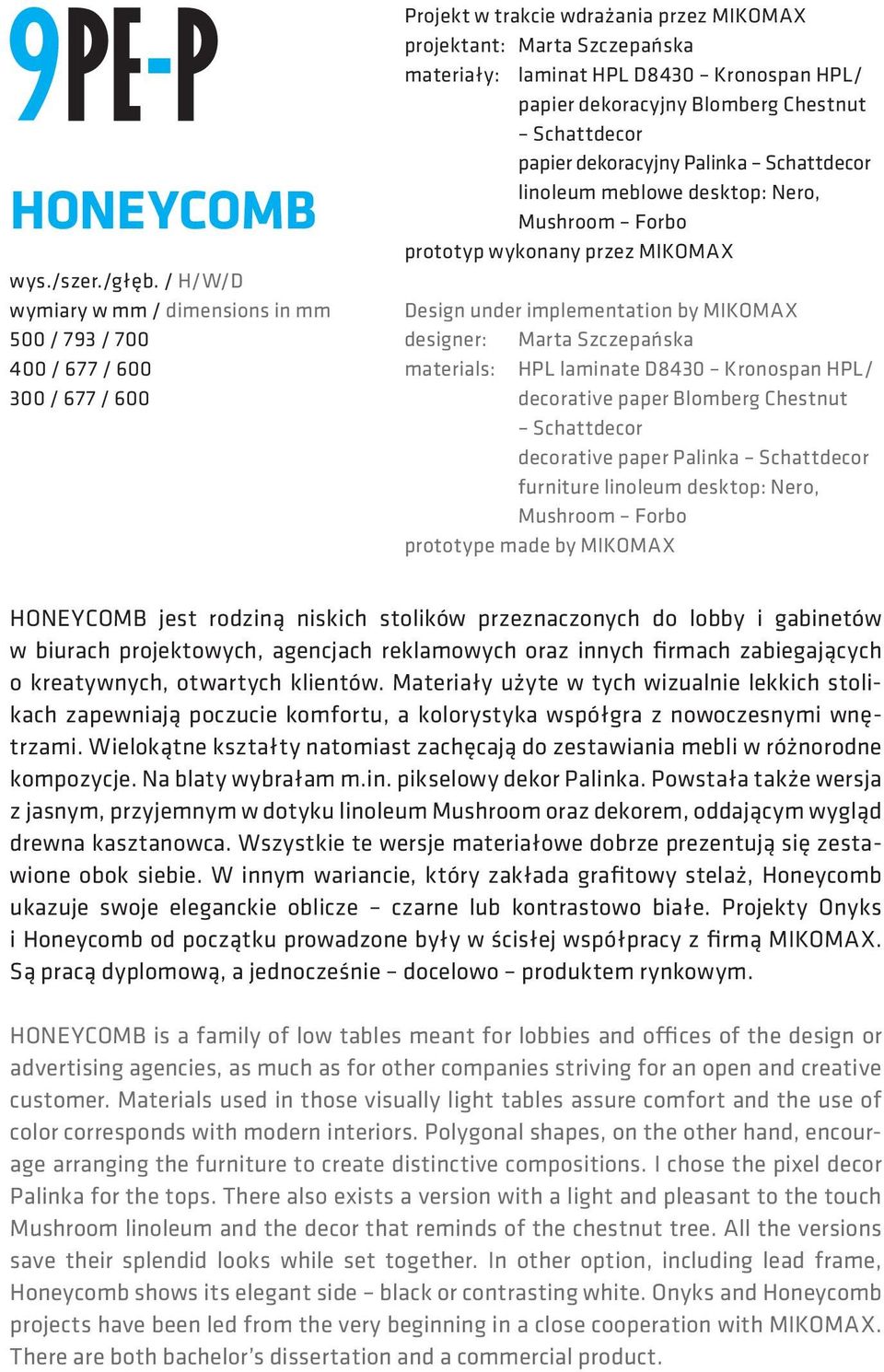 HPL/ papier dekoracyjny Blomberg Chestnut Schattdecor papier dekoracyjny Palinka Schattdecor linoleum meblowe desktop: Nero, Mushroom Forbo prototyp wykonany przez MIKOMAX Design under implementation