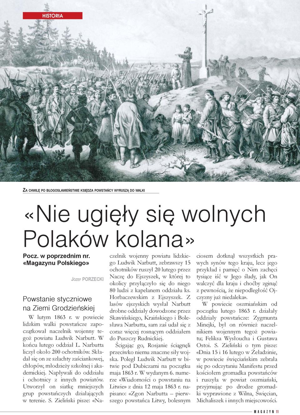 W końcu lutego oddział L. Narbutta liczył około 200 ochotników. Składał się on ze szlachty zaściankowej, chłopów, młodzieży szkolnej i akademickiej.