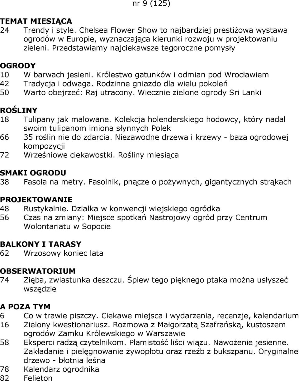 Wiecznie zielone ogrody Sri Lanki 18 Tulipany jak malowane. Kolekcja holenderskiego hodowcy, który nadal swoim tulipanom imiona słynnych Polek 66 35 roślin nie do zdarcia.