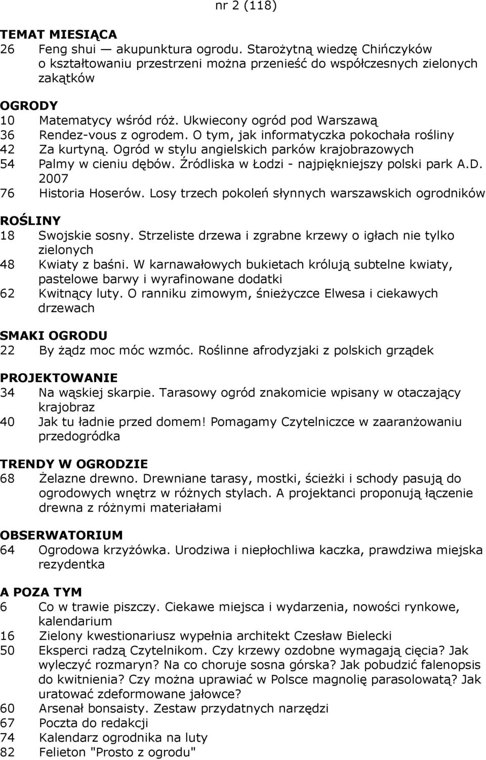 Źródliska w Łodzi - najpiękniejszy polski park A.D. 2007 76 Historia Hoserów. Losy trzech pokoleń słynnych warszawskich ogrodników 18 Swojskie sosny.