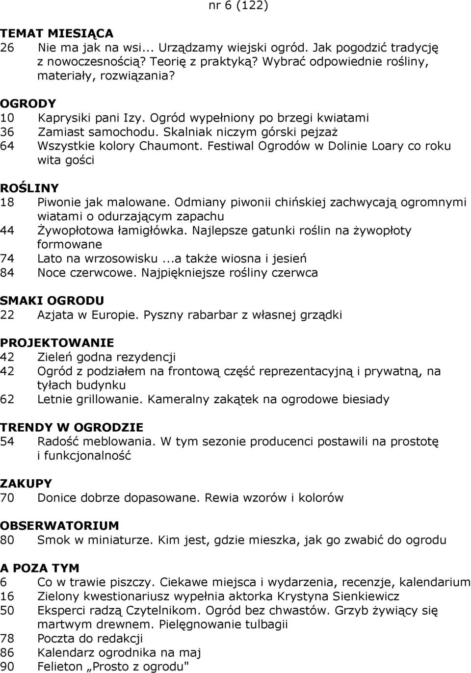 Odmiany piwonii chińskiej zachwycają ogromnymi wiatami o odurzającym zapachu 44 śywopłotowa łamigłówka. Najlepsze gatunki roślin na Ŝywopłoty formowane 74 Lato na wrzosowisku.