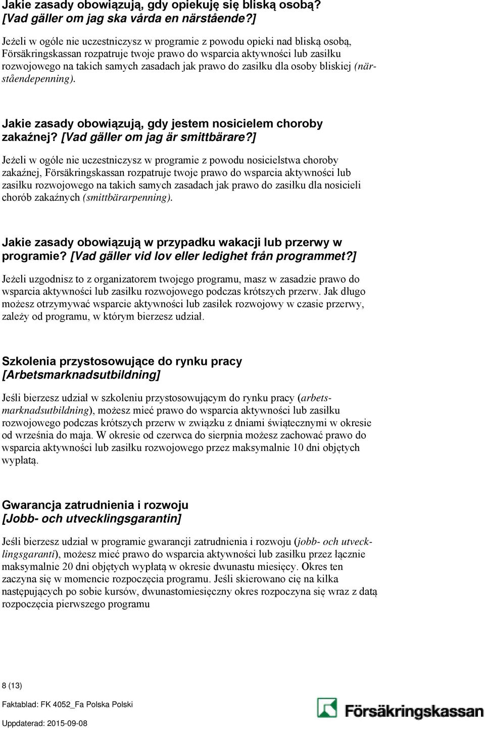 prawo do zasiłku dla osoby bliskiej (närståendepenning). Jakie zasady obowiązują, gdy jestem nosicielem choroby zakaźnej? [Vad gäller om jag är smittbärare?