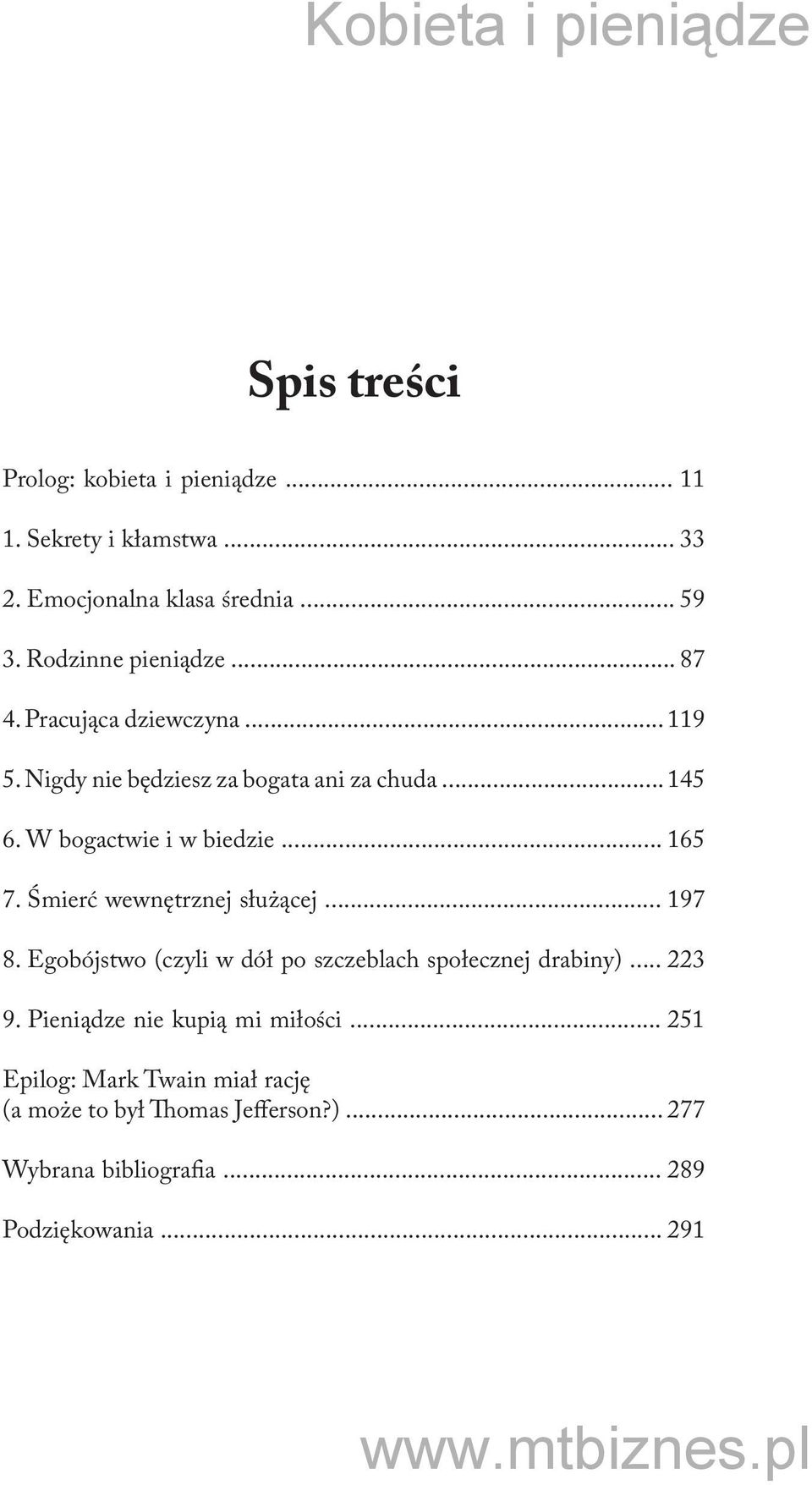 W bogactwie i w biedzie... 165 7. Śmierć wewnętrznej służącej... 197 8. Egobójstwo (czyli w dół po szczeblach społecznej drabiny).