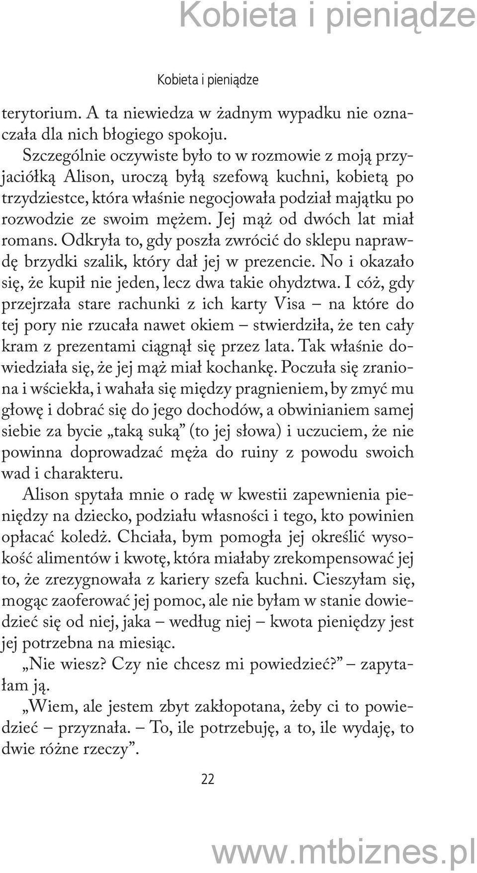 Jej mąż od dwóch lat miał romans. Odkryła to, gdy poszła zwrócić do sklepu naprawdę brzydki szalik, który dał jej w prezencie. No i okazało się, że kupił nie jeden, lecz dwa takie ohydztwa.