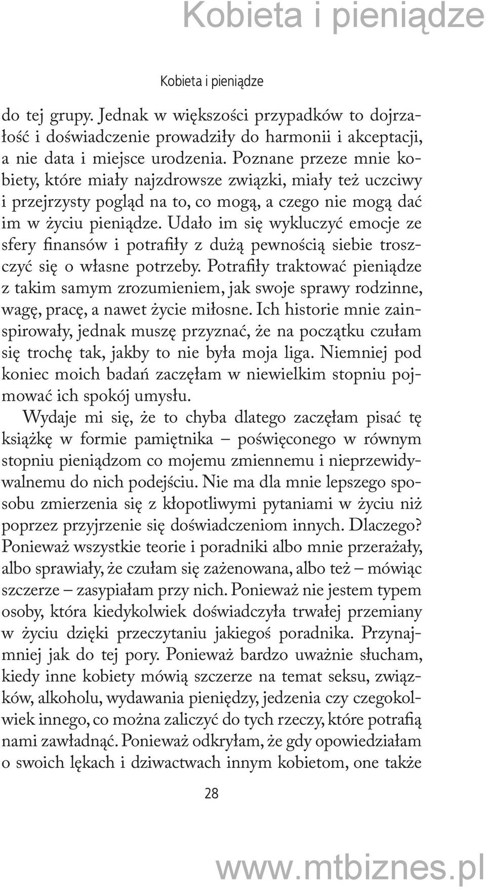 Udało im się wykluczyć emocje ze sfery finansów i potrafiły z dużą pewnością siebie troszczyć się o własne potrzeby.