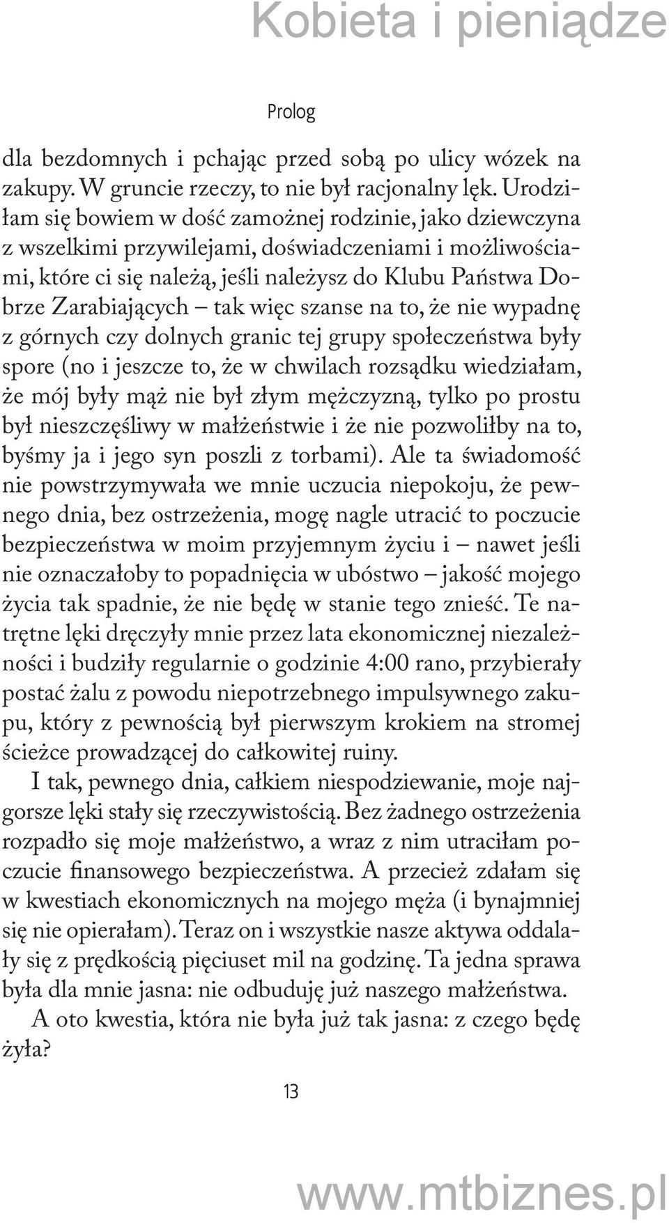 więc szanse na to, że nie wypadnę z górnych czy dolnych granic tej grupy społeczeństwa były spore (no i jeszcze to, że w chwilach rozsądku wiedziałam, że mój były mąż nie był złym mężczyzną, tylko po