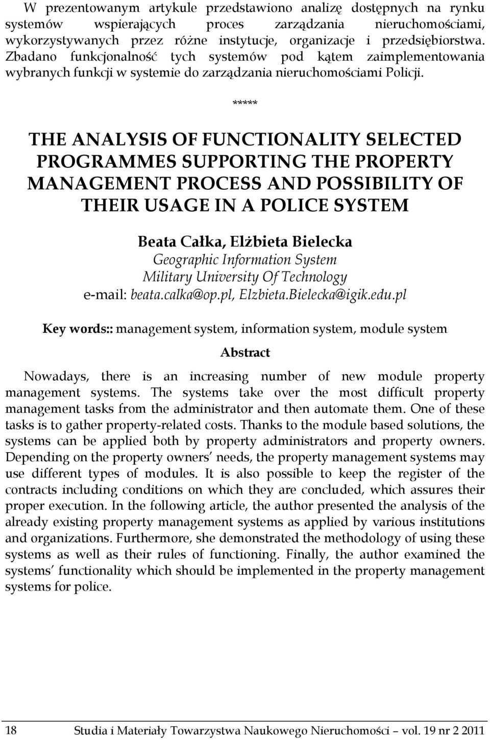 ***** THE ANALYSIS OF FUNCTIONALITY SELECTED PROGRAMMES SUPPORTING THE PROPERTY MANAGEMENT PROCESS AND POSSIBILITY OF THEIR USAGE IN A POLICE SYSTEM Beata Całka, Elżbieta Bielecka Geographic