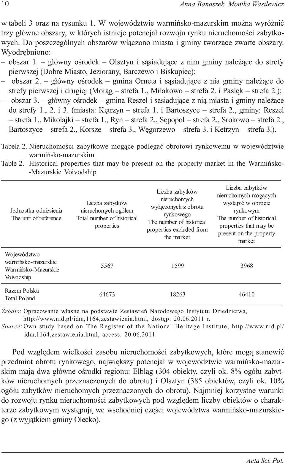 Do poszczególnych obszarów w³¹czono miasta i gminy tworz¹ce zwarte obszary. Wyodrêbniono: obszar 1.