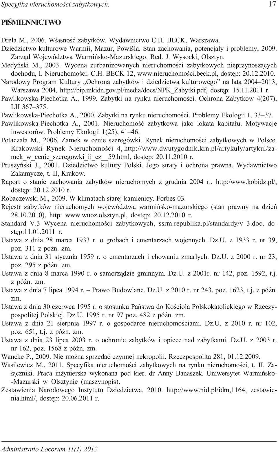 Wycena zurbanizowanych nieruchomoœci zabytkowych nieprzynosz¹cych dochodu, I. Nieruchomoœci. C.H. BECK 12, www.nieruchomoœci.beck.pl, dostêp: 20.12.2010.