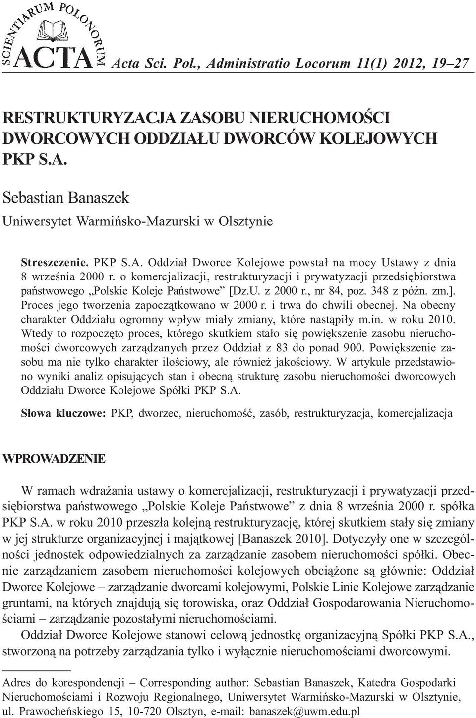 , nr 84, poz. 348 z póÿn. zm.]. Proces jego tworzenia zapocz¹tkowano w 2000 r. i trwa do chwili obecnej. Na obecny charakter Oddzia³u ogromny wp³yw mia³y zmiany, które nast¹pi³y m.in. w roku 2010.