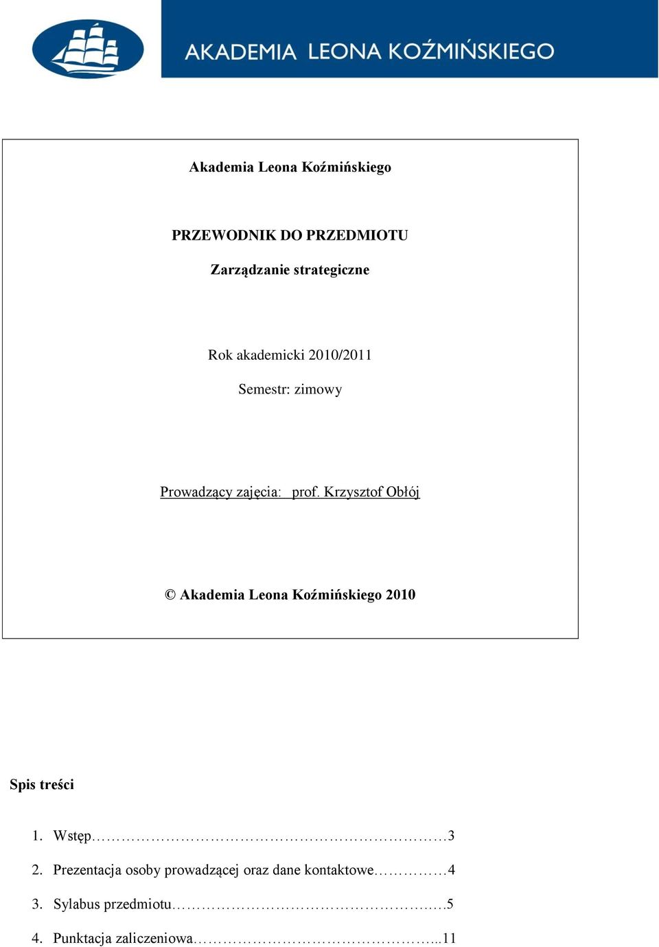 Krzysztof Obłój Akademia Leona Koźmińskiego 2010 Spis treści 1. Wstęp 3 2.