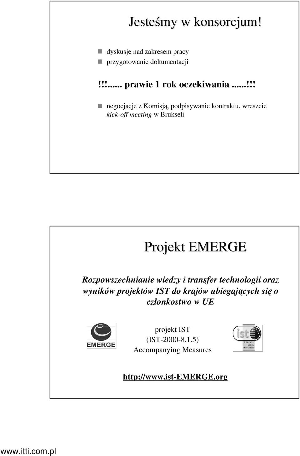 ..!!! negocjacje z Komisją, podpisywanie kontraktu, wreszcie kick-off meeting w Brukseli Projekt