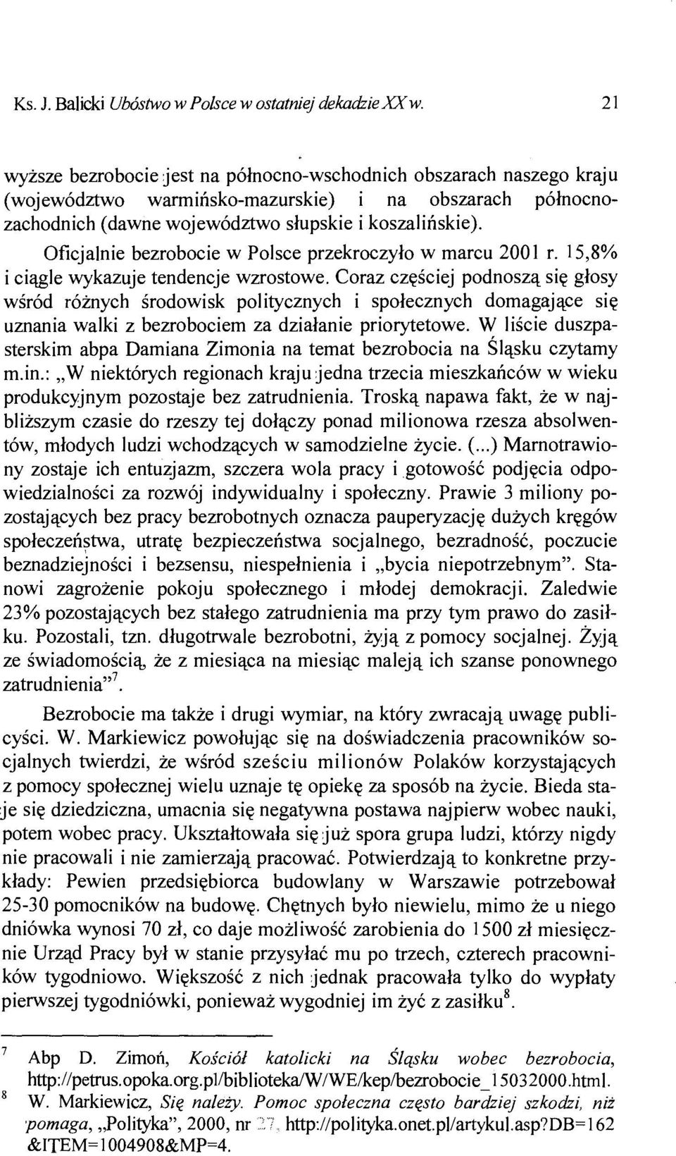 Oficjalnie bezrobocie w Polsce przekroczyło w marcu 2001 r. 15,8% i ciągle wykazuje tendencje wzrostowe.