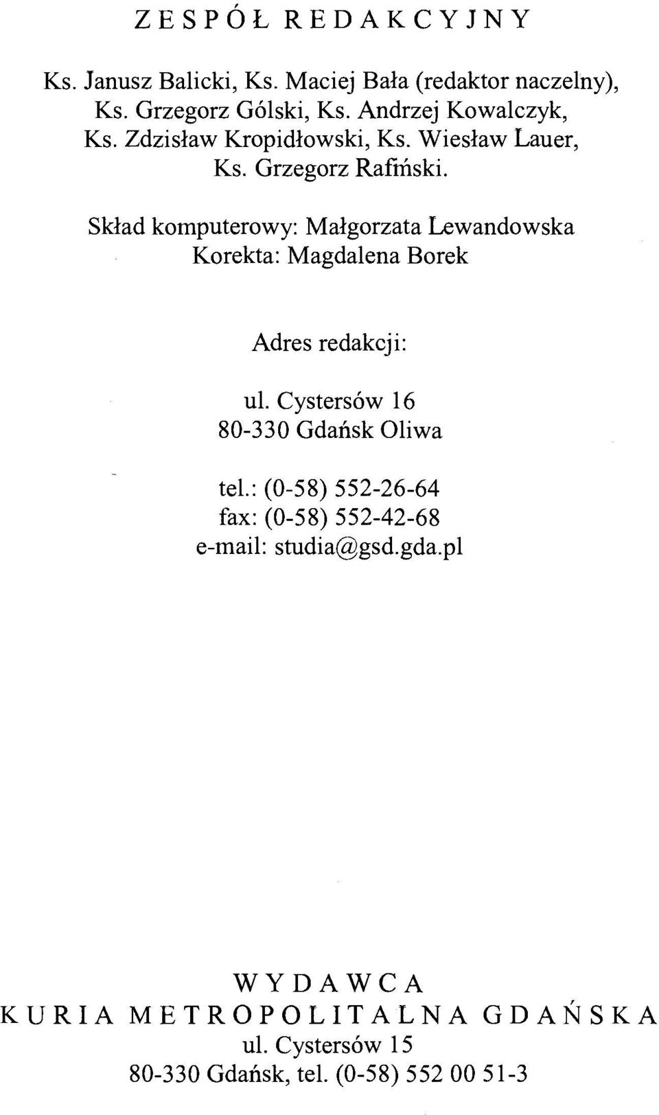 Skład komputerowy: Małgorzata Lewandowska Korekta: Magdalena Borek Adres redakcji: ul.