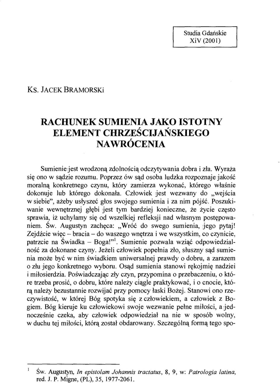 Człowiek jest wezwany do wejścia w siebie", ażeby usłyszeć głos swojego sumienia i za nim pójść.