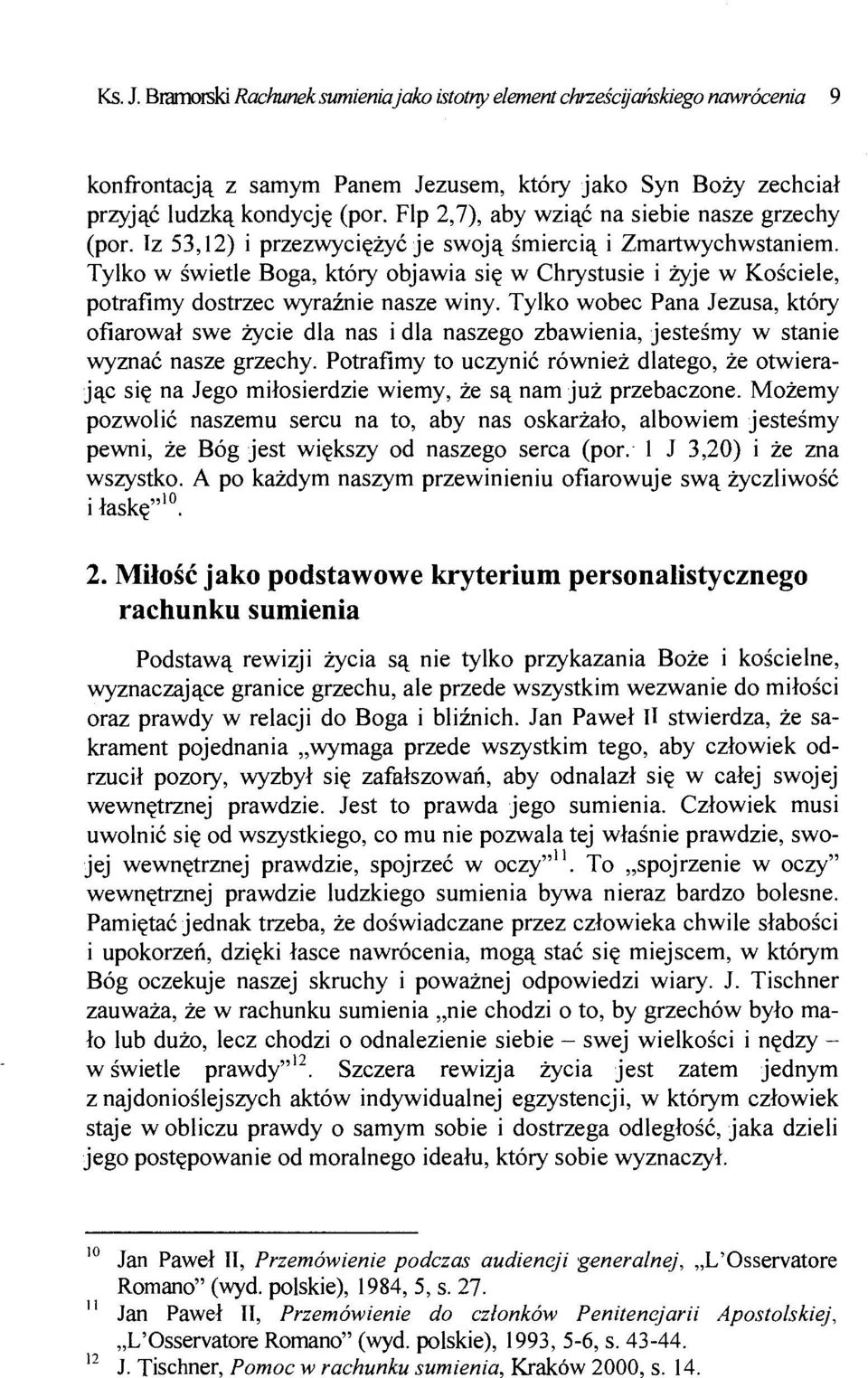 Tylko w świetle Boga, który objawia się w Chrystusie i żyje w Kościele, potrafimy dostrzec wyraźnie nasze winy.