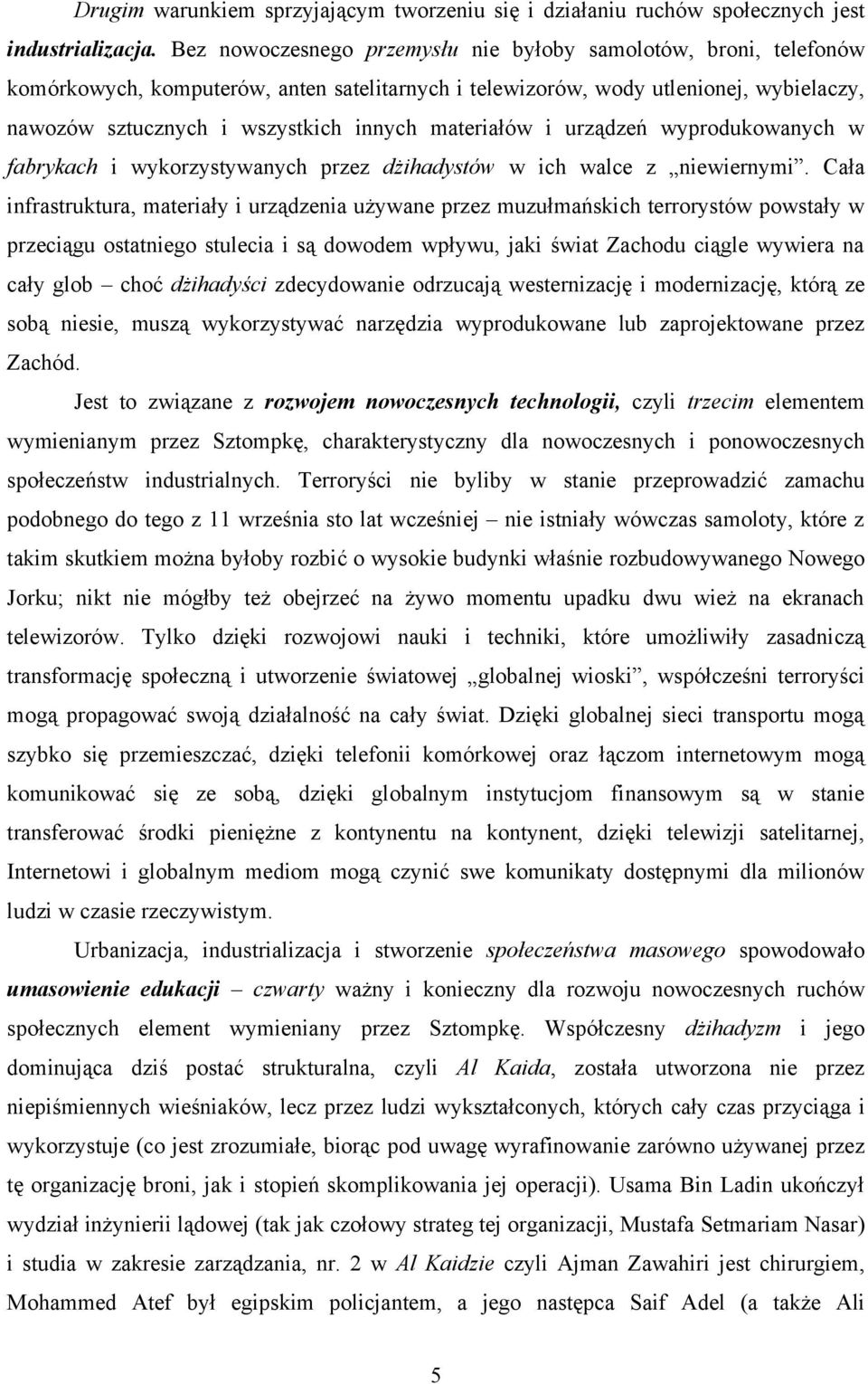 materiałów i urządzeń wyprodukowanych w fabrykach i wykorzystywanych przez dżihadystów w ich walce z niewiernymi.