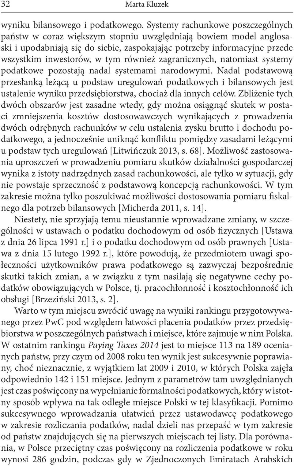 tym również zagranicznych, natomiast systemy podatkowe pozostają nadal systemami narodowymi.