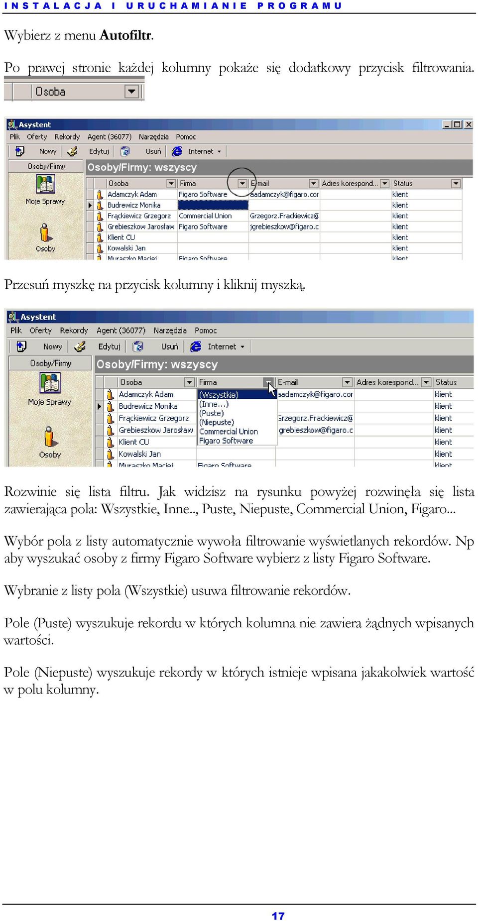 ., Puste, Niepuste, Commercial Union, Figaro... Wybór pola z listy automatycznie wywoła filtrowanie wyświetlanych rekordów.