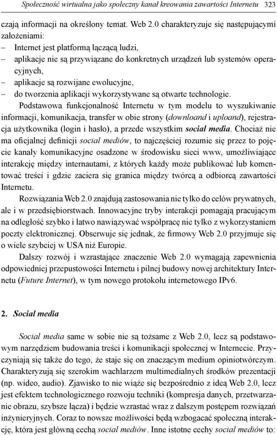 ewolucyjne, do tworzenia aplikacji wykorzystywane są otwarte technologie.