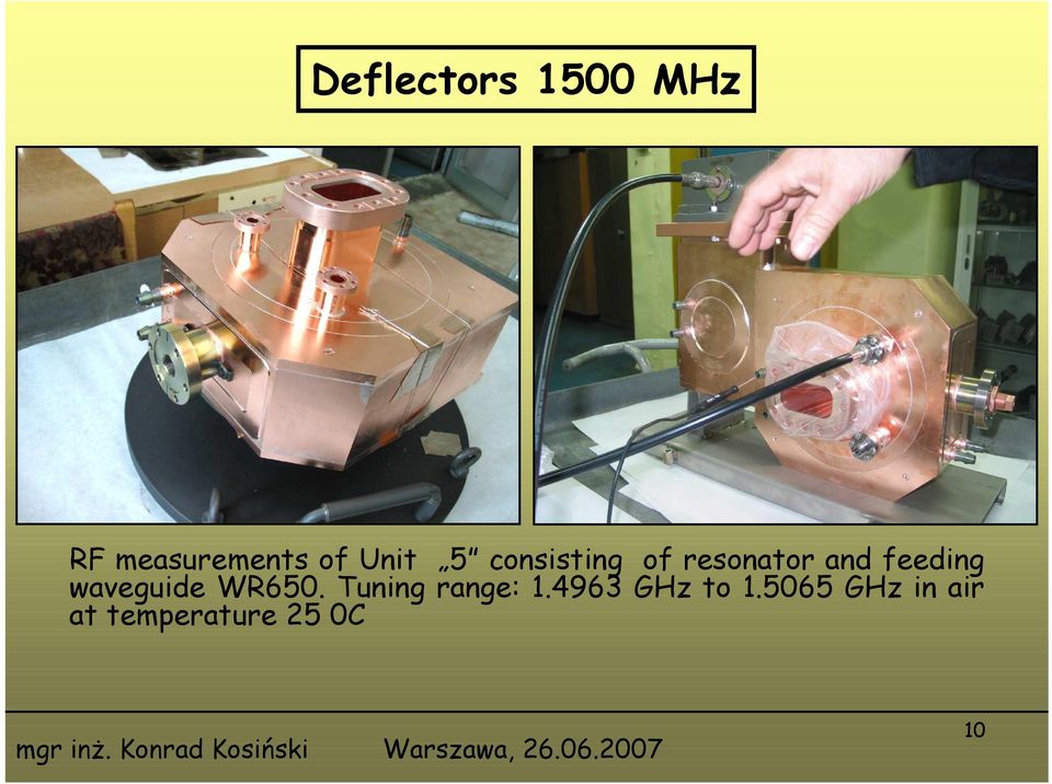 feeding waveguide WR650. Tuning range: 1.