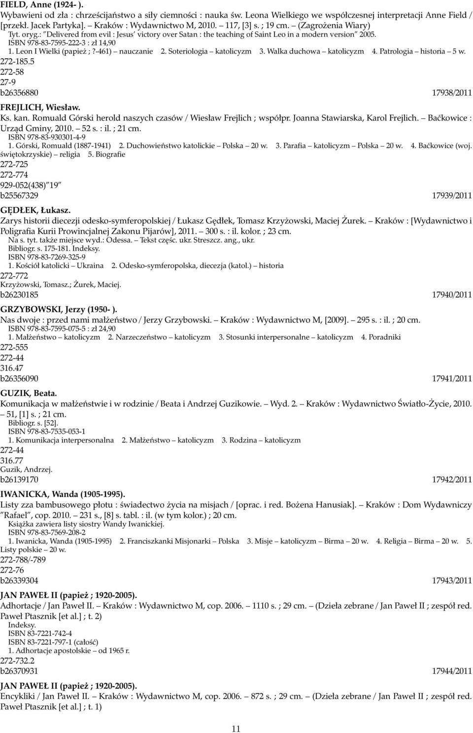 Leon I Wielki (papież ;?-461) nauczanie 2. Soteriologia katolicyzm 3. Walka duchowa katolicyzm 4. Patrologia historia 5 w. 272-185.5 272-58 27-9 b26356880 17938/2011 FREJLICH, Wiesław. Ks. kan.