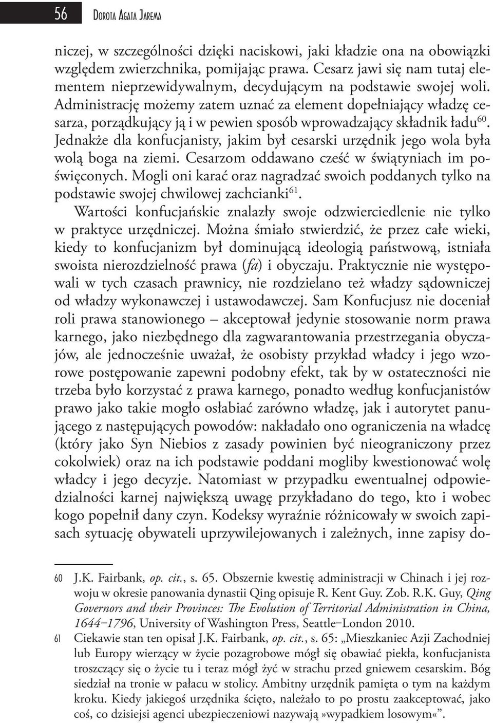 Administrację możemy zatem uznać za element dopełniający władzę cesarza, porządkujący ją i w pewien sposób wprowadzający składnik ładu 60.