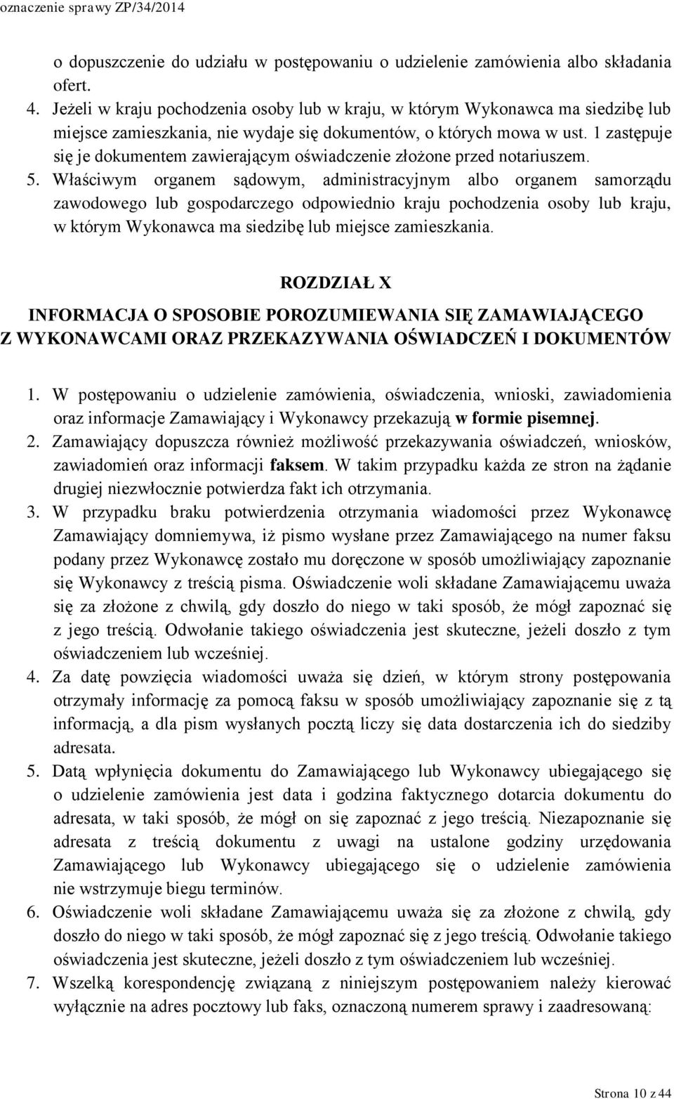 1 zastępuje się je dokumentem zawierającym oświadczenie złożone przed notariuszem. 5.