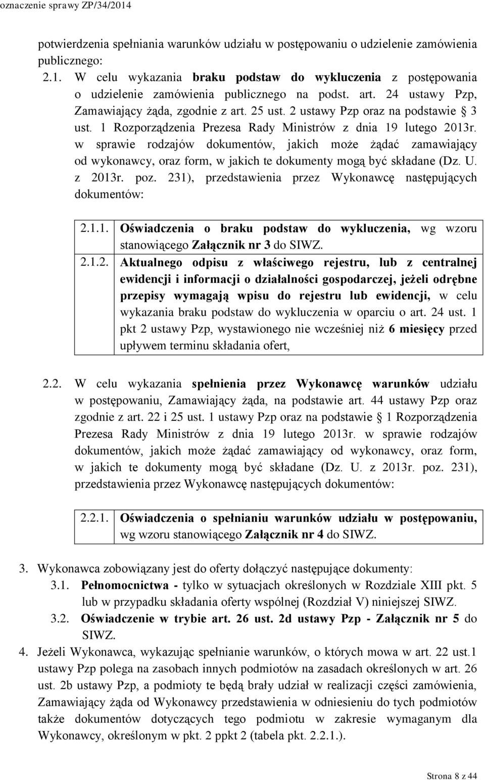 2 ustawy Pzp oraz na podstawie 3 ust. 1 Rozporządzenia Prezesa Rady Ministrów z dnia 19 lutego 2013r.