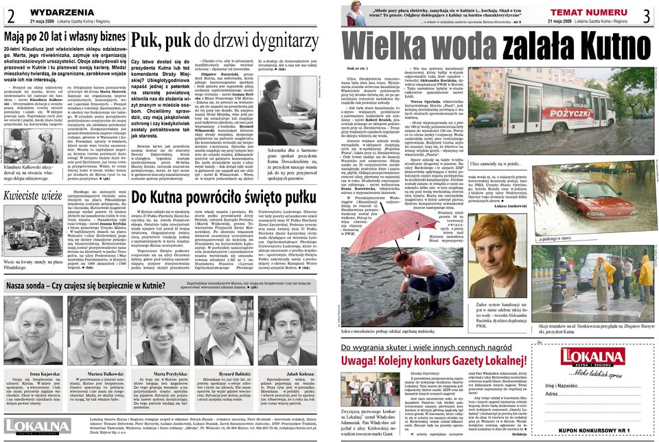 .. o seksie w miejskim szalecie opowiada Helena Strzelecka str 5 21 maja 2009 Lokalna Gazeta Kutna i Regionu Puk, puk do drzwi dygnitarzy Wielka woda zalała Kutno Mają po 20 lat i własny biznes