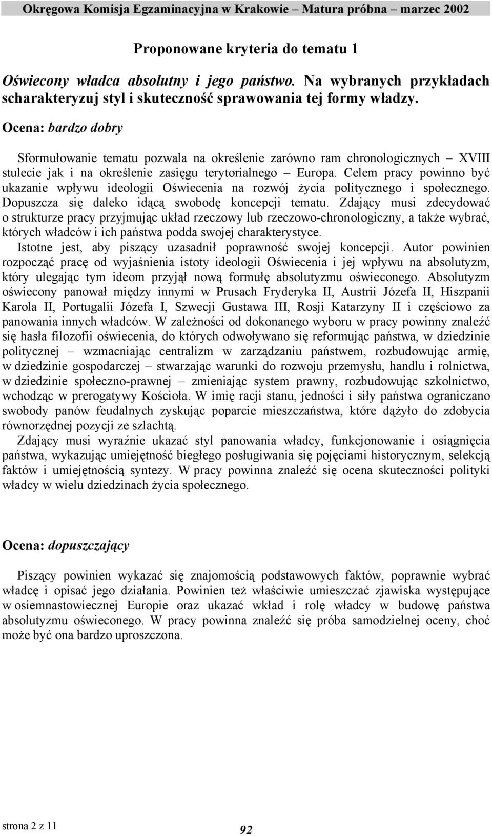 Celem pracy powinno być ukazanie wpływu ideologii Oświecenia na rozwój życia politycznego i społecznego. Dopuszcza się daleko idącą swobodę koncepcji tematu.