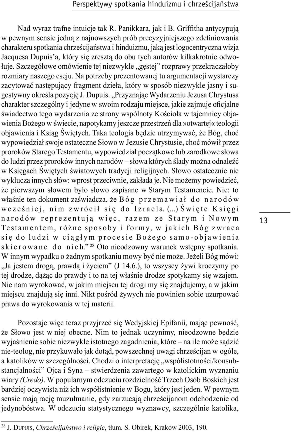 się zresztą do obu tych autorów kilkakrotnie odwołuje. Szczegółowe omówienie tej niezwykle gęstej rozprawy przekraczałoby rozmiary naszego eseju.