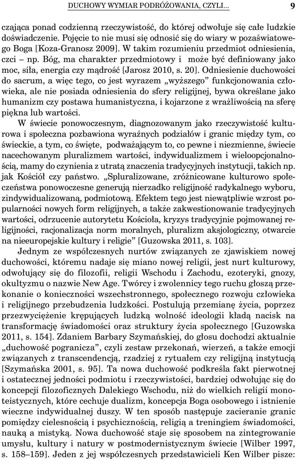 Bóg, ma charakter przedmiotowy i może być definiowany jako moc, siła, energia czy mądrość [Jarosz 2010, s. 20].