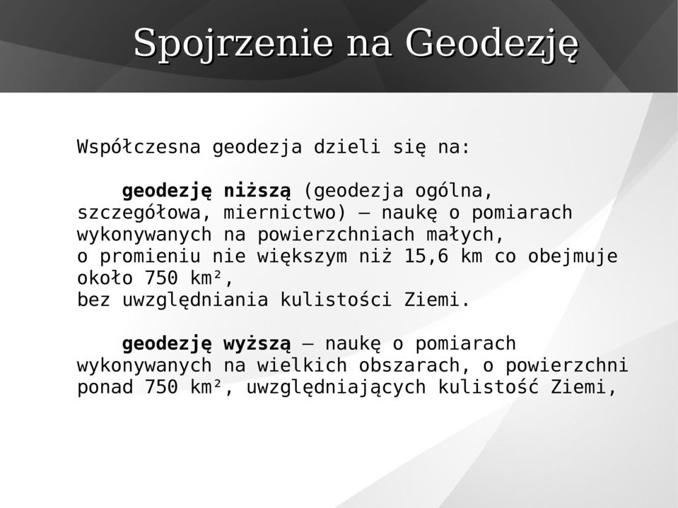 większym niż 15,6 km co obejmuje około 750 km², bez uwzględniania kulistości Ziemi.