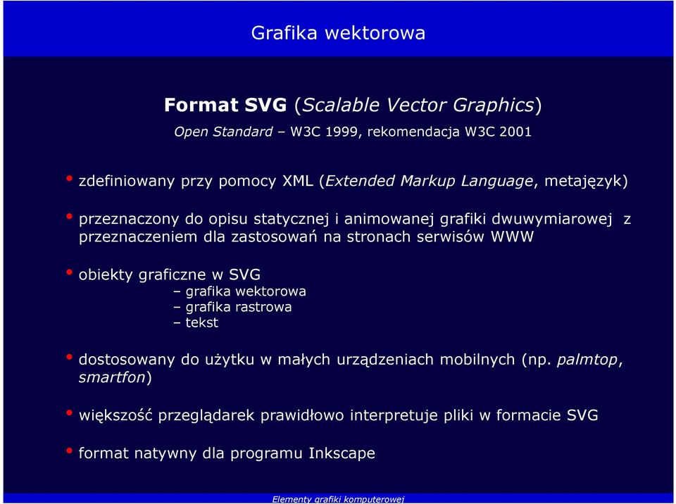 zastosowań na stronach serwisów WWW obiekty graficzne w SVG grafika wektorowa grafika rastrowa tekst dostosowany do użytku w małych
