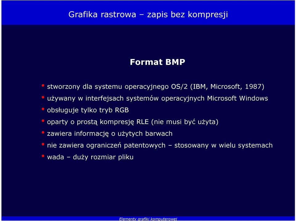 tylko tryb RGB oparty o prostą kompresję RLE (nie musi być użyta) zawiera informację o