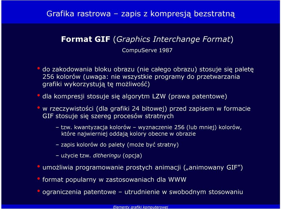formacie GIF stosuje się szereg procesów stratnych tzw.