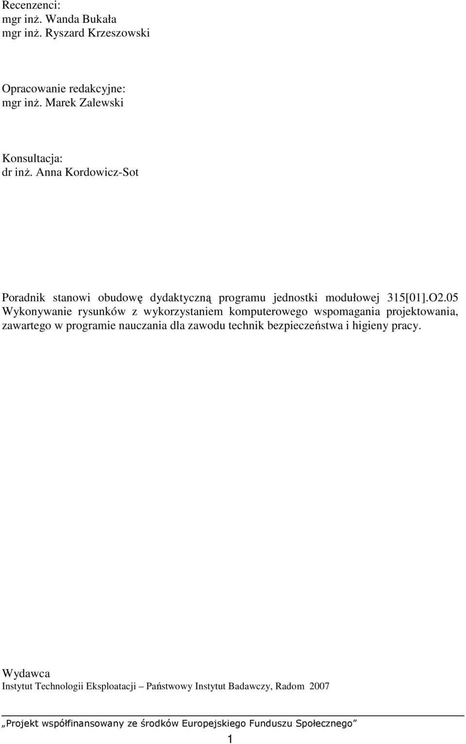 Anna Kordowicz-Sot Poradnik stanowi obudowę dydaktyczną programu jednostki modułowej 315[01].O2.