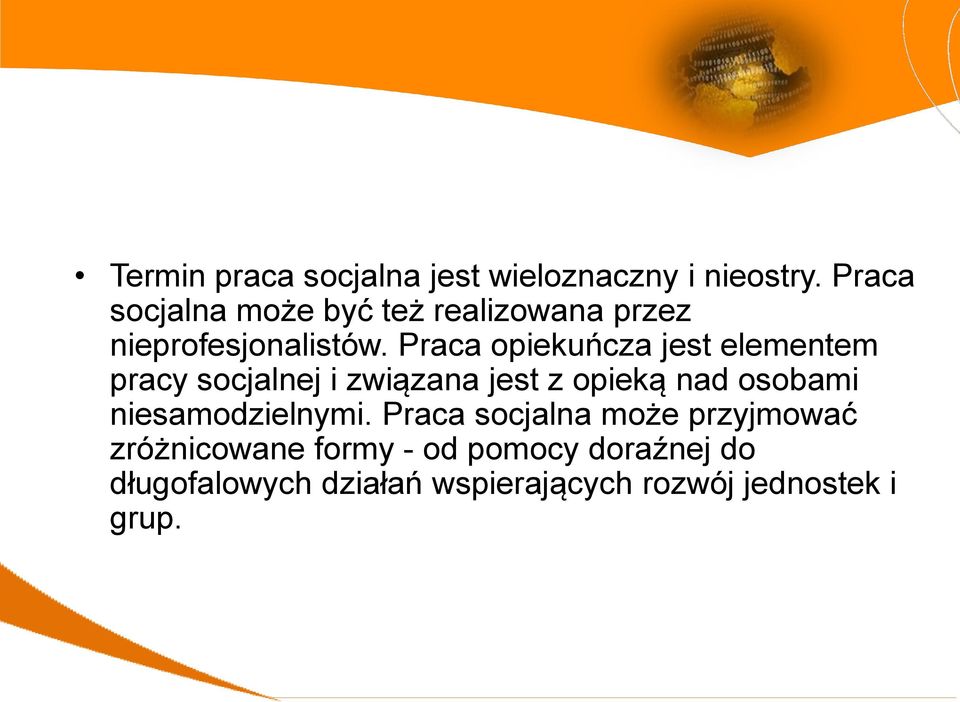 Praca opiekuńcza jest elementem pracy socjalnej i związana jest z opieką nad osobami