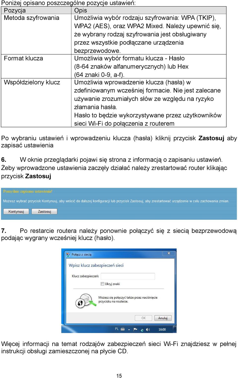 Format klucza Umożliwia wybór formatu klucza - Hasło (8-64 znaków alfanumerycznych) lub Hex (64 znaki 0-9, a-f).